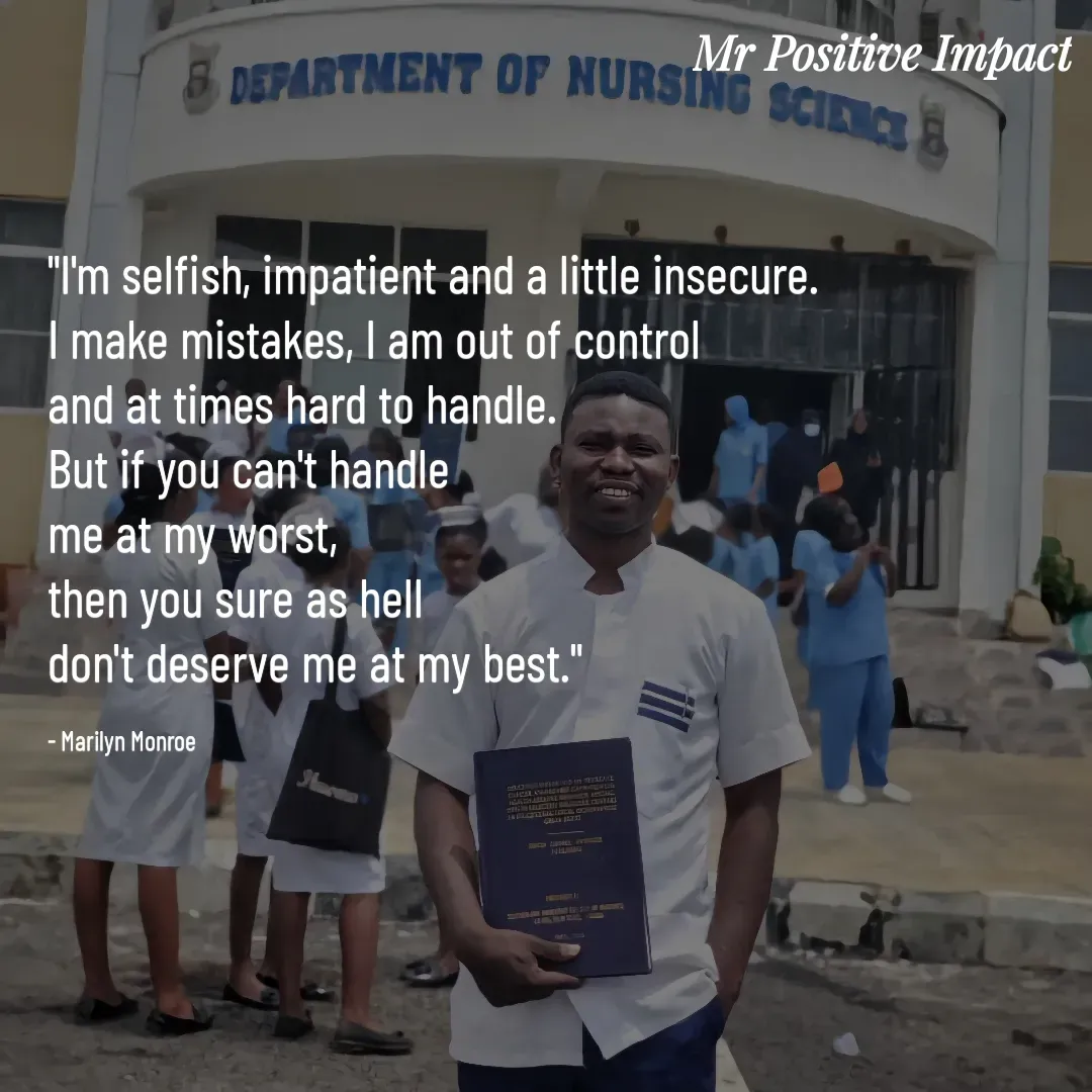 Quote by David Joshua Egbochuo - "I'm selfish, impatient and a little insecure. 
I make mistakes, I am out of control 
and at times hard to handle. 
But if you can't handle 
me at my worst, 
then you sure as hell 
don't deserve me at my best." 

- Marilyn Monroe - Made using Quotes Creator App, Post Maker App