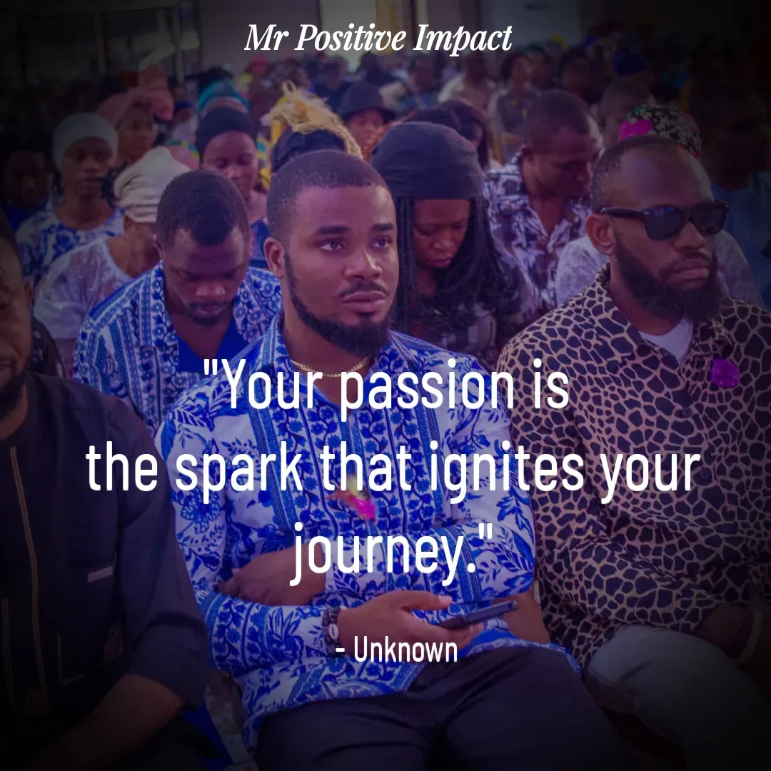Quote by David Joshua Egbochuo - "Your passion is 
the spark that ignites your journey."

 - Unknown - Made using Quotes Creator App, Post Maker App