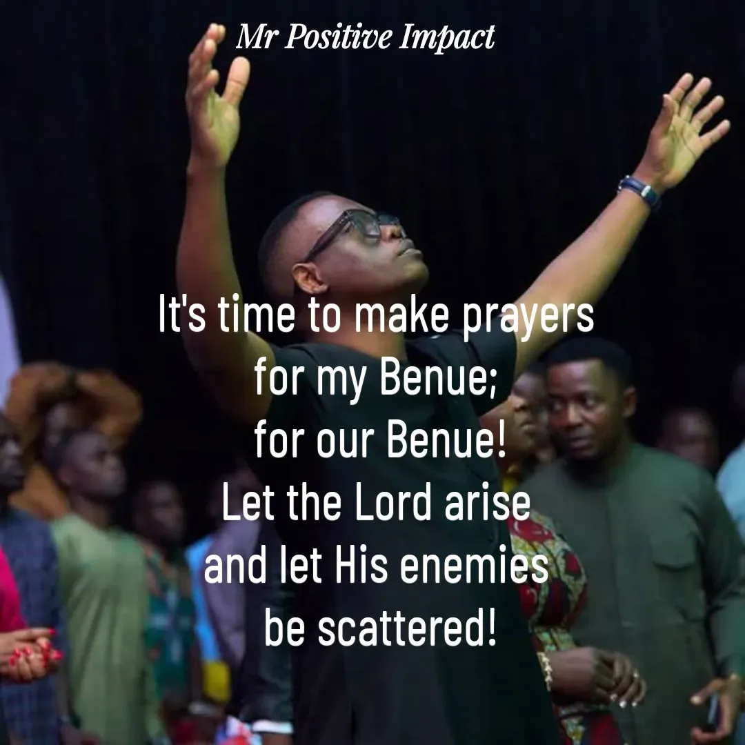 Quote by David Joshua Egbochuo - It's time to make prayers 
for my Benue; 
for our Benue!
Let the Lord arise 
and let His enemies 
be scattered! - Made using Quotes Creator App, Post Maker App