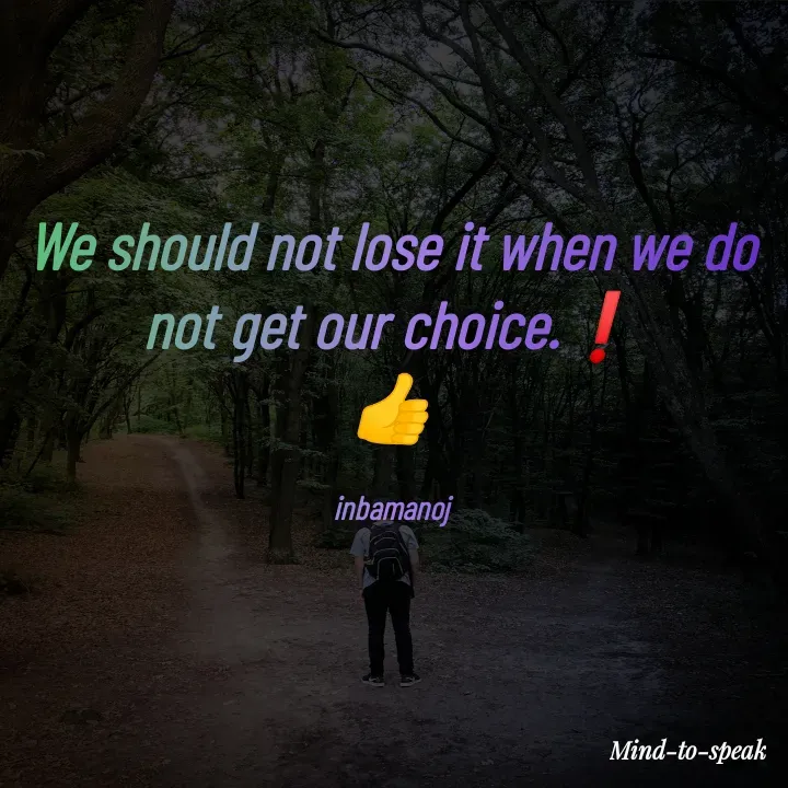 Quote by M.INBA😎☺️❤️ - We should not lose it when we do not get our choice.❗
👍

inbamanoj - Made using Quotes Creator App, Post Maker App