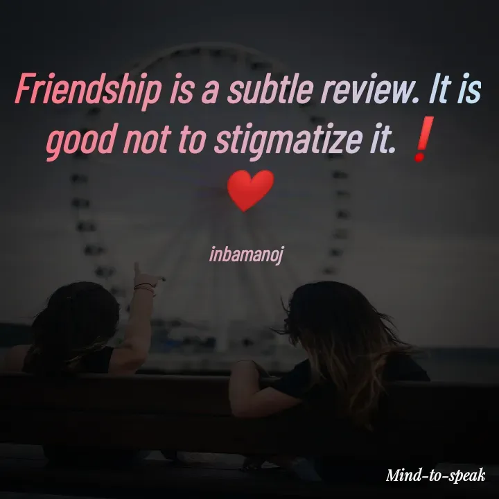 Quote by M.INBA😎☺️❤️ - Friendship is a subtle review. It is good not to stigmatize it.❗
❤️

inbamanoj - Made using Quotes Creator App, Post Maker App