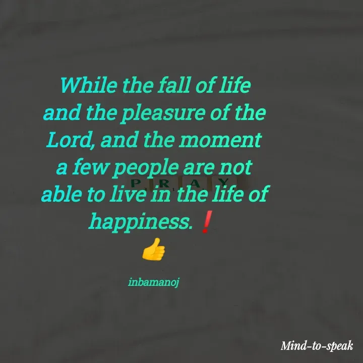 Quote by M.INBA😎☺️❤️ - While the fall of life and the pleasure of the Lord, and the moment a few people are not able to live in the life of happiness.❗
👍

inbamanoj - Made using Quotes Creator App, Post Maker App