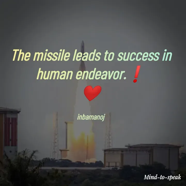 Quote by M.INBA😎☺️❤️ - The missile leads to success in human endeavor.❗
❤️

inbamanoj - Made using Quotes Creator App, Post Maker App