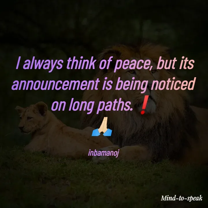 Quote by M.INBA😎☺️❤️ -  I always think of peace, but its announcement is being noticed on long paths.❗
🙏🏻

 inbamanoj - Made using Quotes Creator App, Post Maker App