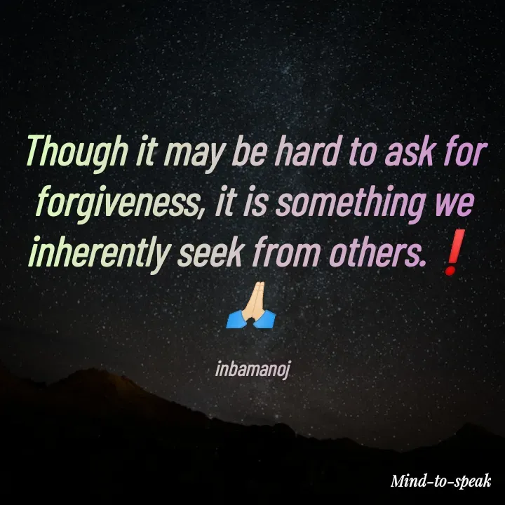 Quote by M.INBA😎☺️❤️ - Though it may be hard to ask for forgiveness, it is something we inherently seek from others.❗
🙏🏻

inbamanoj - Made using Quotes Creator App, Post Maker App