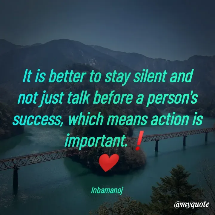 Quote by M.INBA😎☺️❤️ - It is better to stay silent and not just talk before a person's success, which means action is important.❗
❤️

Inbamanoj - Made using Quotes Creator App, Post Maker App