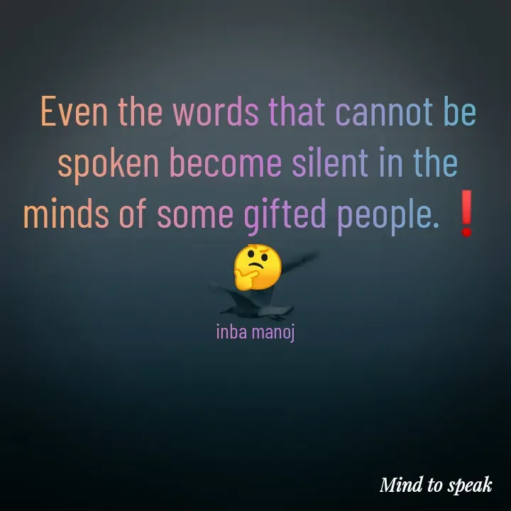 Quote by M.INBA😎☺️❤️ - Even the words that cannot be spoken become silent in the minds of some gifted people.❗
🤔

inba manoj  - Made using Quotes Creator App, Post Maker App