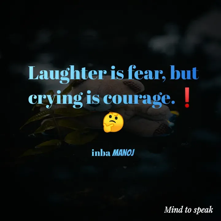 Quote by M.INBA😎☺️❤️ - Laughter is fear, but crying is courage.❗
🤔

inba manoj  - Made using Quotes Creator App, Post Maker App
