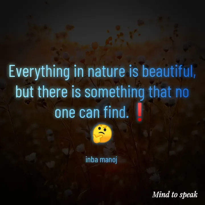 Quote by M.INBA😎☺️❤️ - Everything in nature is beautiful, but there is something that no one can find.❗
🤔

inba manoj  - Made using Quotes Creator App, Post Maker App