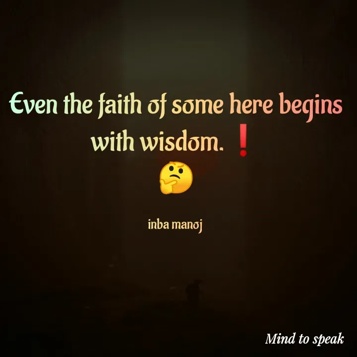 Quote by M.INBA😎☺️❤️ - Even the faith of some here begins with wisdom.❗
🤔

inba manoj  - Made using Quotes Creator App, Post Maker App