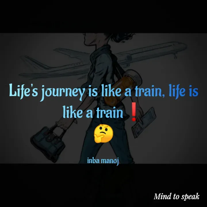 Quote by M.INBA😎☺️❤️ - Life's journey is like a train, life is like a train❗
🤔

inba manoj  - Made using Quotes Creator App, Post Maker App