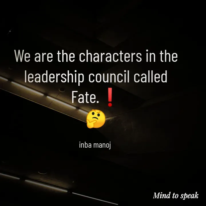 Quote by M.INBA😎☺️❤️ - We are the characters in the leadership council called Fate.❗
🤔

inba manoj  - Made using Quotes Creator App, Post Maker App