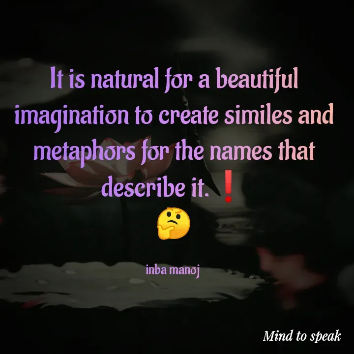 Quote by M.INBA😎☺️❤️ - It is natural for a beautiful imagination to create similes and metaphors for the names that describe it.❗
🤔

inba manoj  - Made using Quotes Creator App, Post Maker App