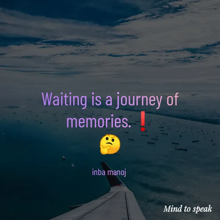Quote by M.INBA😎☺️❤️ - Waiting is a journey of memories.❗
🤔

inba manoj  - Made using Quotes Creator App, Post Maker App