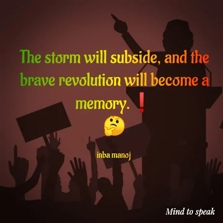 Quote by M.INBA😎☺️❤️ - The storm will subside, and the brave revolution will become a memory.❗
🤔

inba manoj  - Made using Quotes Creator App, Post Maker App