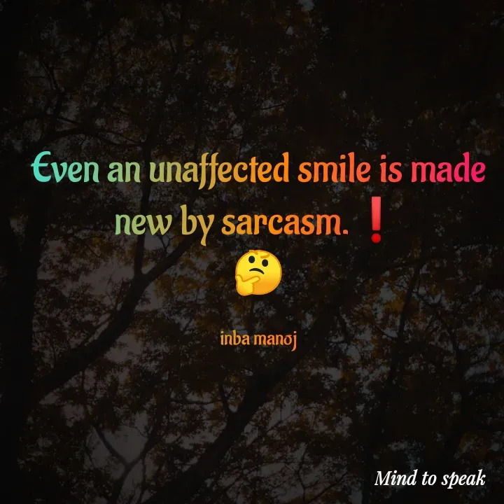 Quote by M.INBA😎☺️❤️ - Even an unaffected smile is made new by sarcasm.❗
🤔

 inba manoj  - Made using Quotes Creator App, Post Maker App