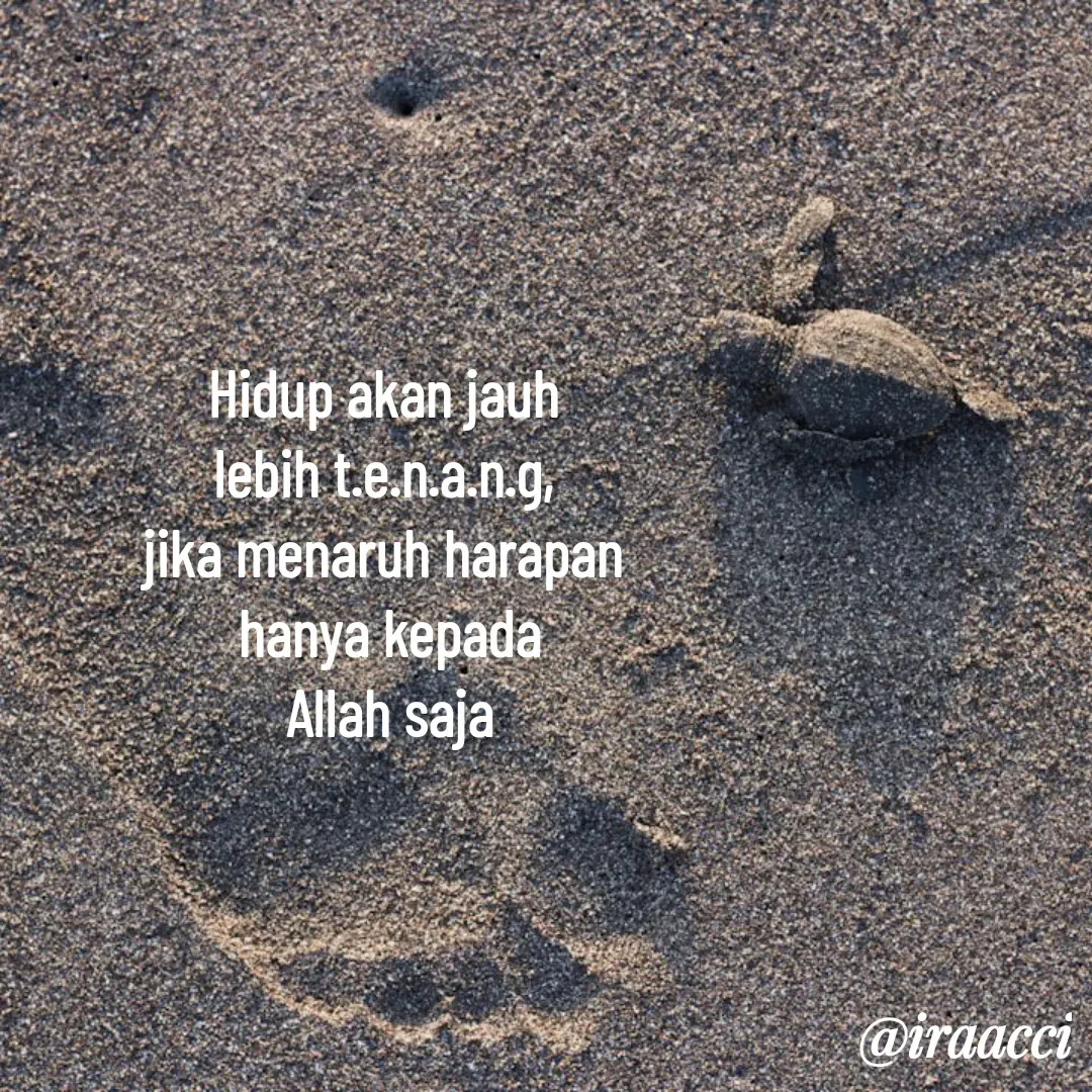 Quote by iraacci - Hidup akan jauh 
lebih t.e.n.a.n.g, 
jika menaruh harapan 
hanya kepada
Allah saja

 - Made using Quotes Creator App, Post Maker App
