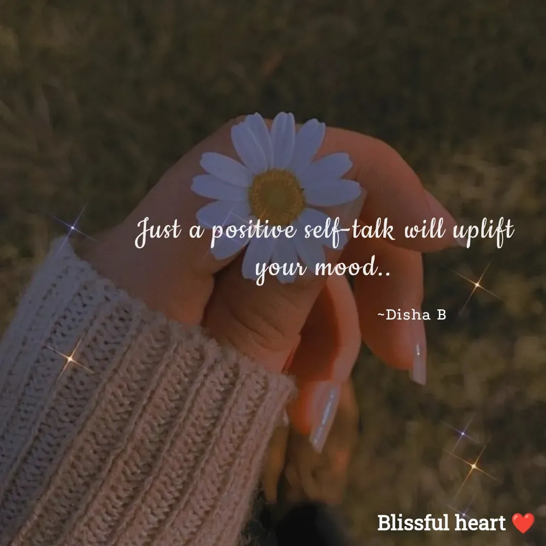 Quote by Disha B - Just a positive self-talk will uplift your mood..

                                        ~Disha B - Made using Quotes Creator App, Post Maker App