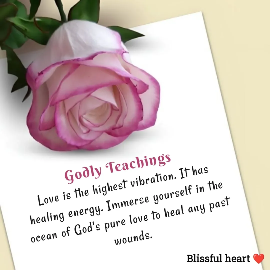 Quote by Disha B - Godly Teachings 
Love is the highest vibration. It has healing energy. Immerse yourself in the ocean of God's pure love to heal any past wounds. - Made using Quotes Creator App, Post Maker App