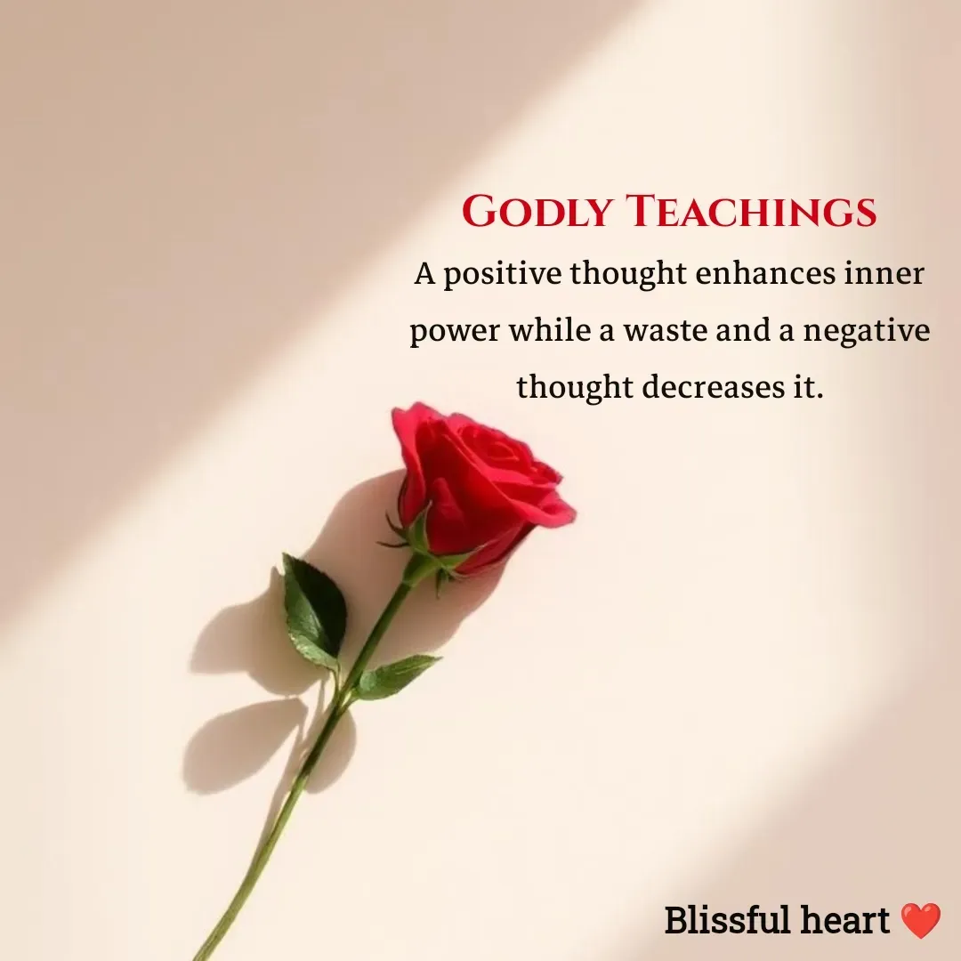 Quote by Disha B - Godly Teachings
A positive thought enhances inner power while a waste and a negative thought decreases it. - Made using Quotes Creator App, Post Maker App