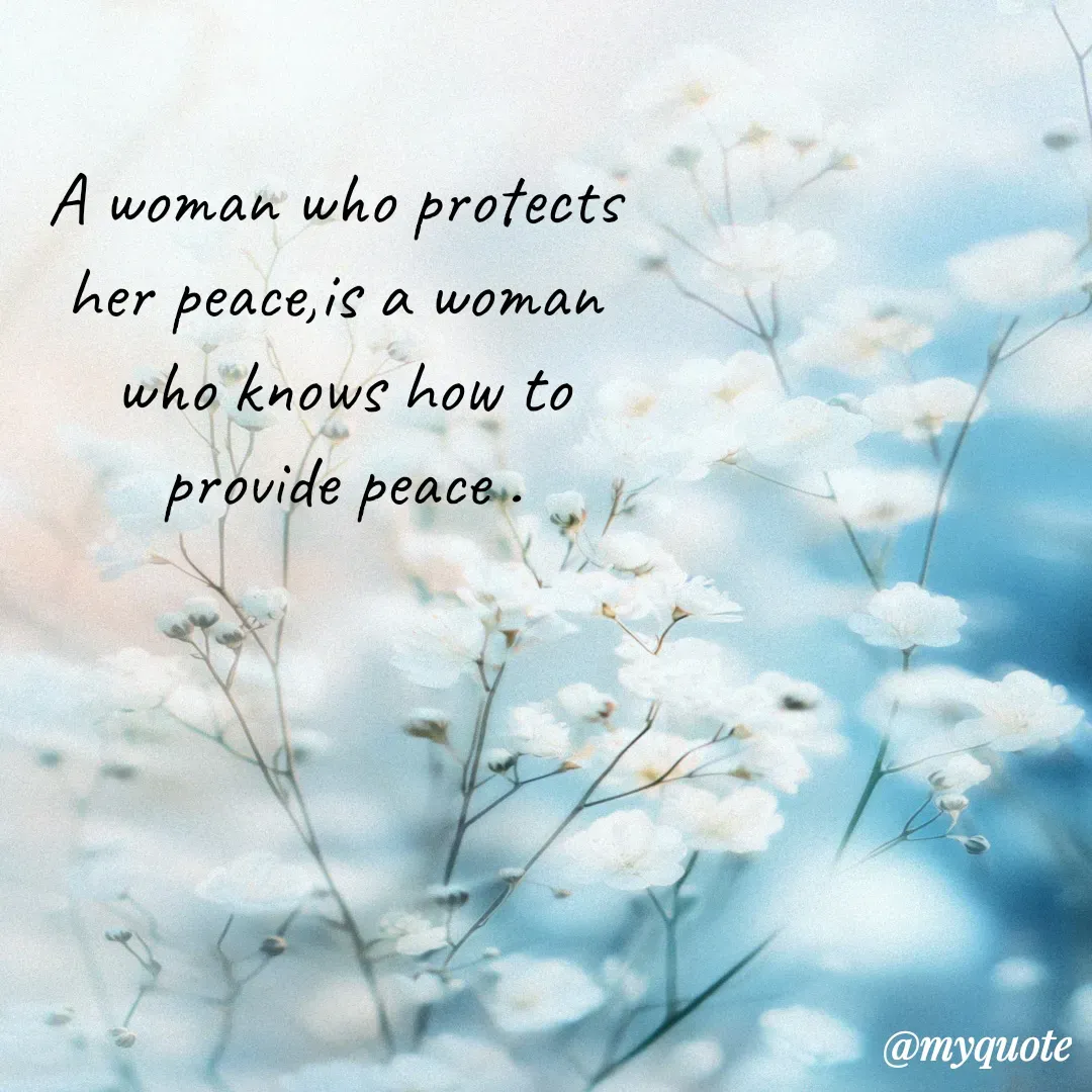 Quote by Shivani - A woman who protects 
her peace,is a woman 
who knows how to
provide peace . - Made using Quotes Creator App, Post Maker App