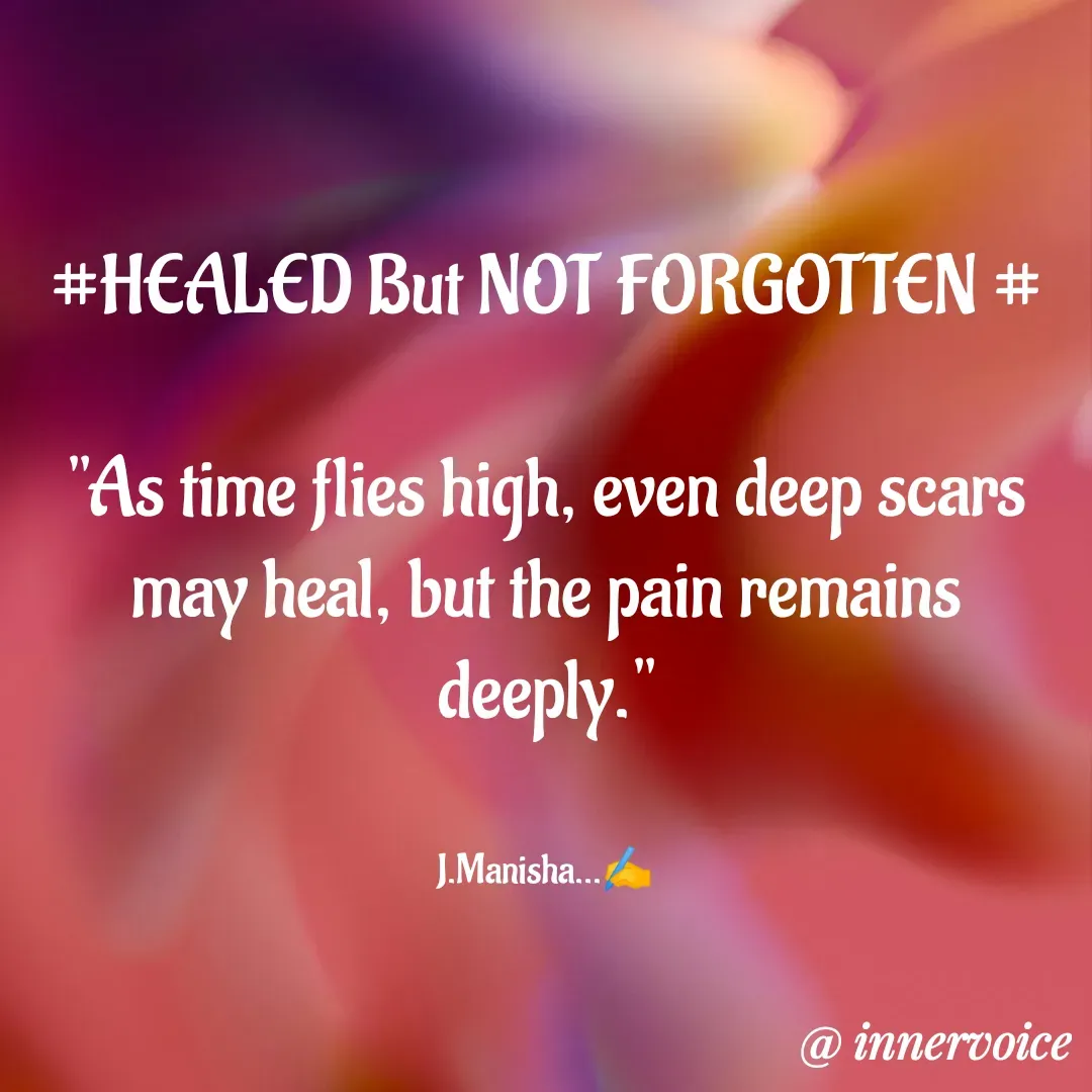 Quote by Chikki💫 - #HEALED But NOT FORGOTTEN #

"As time flies high, even deep scars may heal, but the pain remains deeply."


J.Manisha...✍️ - Made using Quotes Creator App, Post Maker App