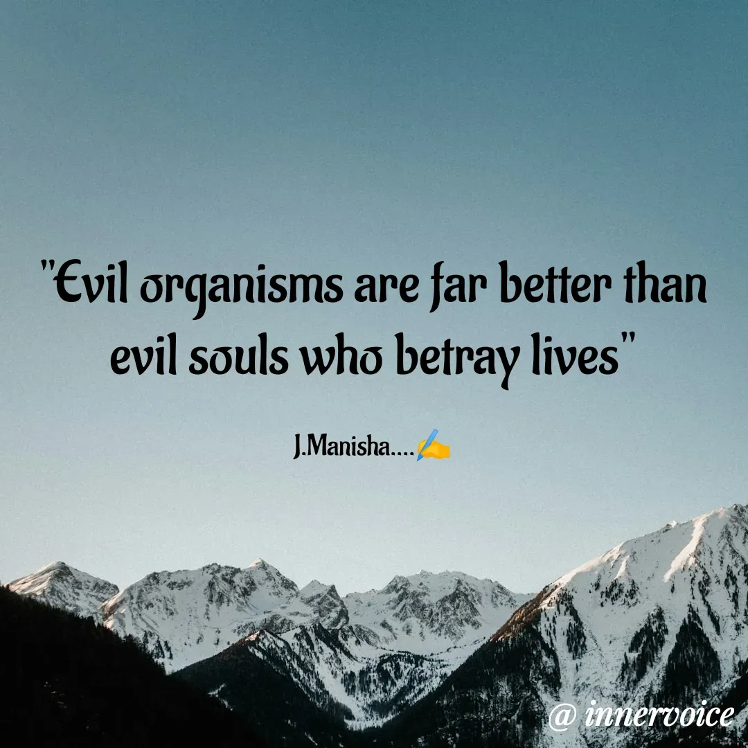 Quote by Chikki💫 - "Evil organisms are far better than evil souls who betray lives"

J.Manisha....✍️ - Made using Quotes Creator App, Post Maker App