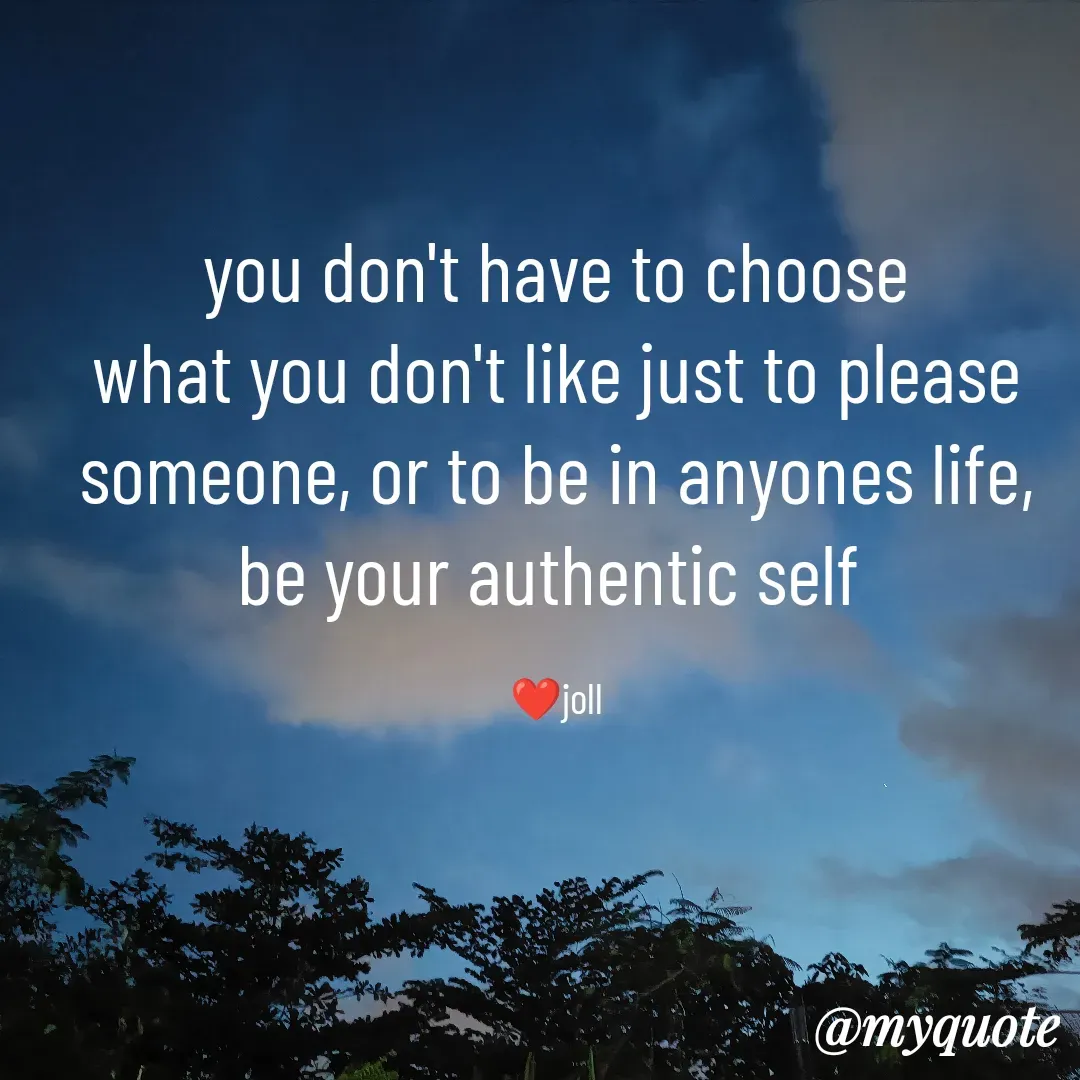 Quote by Jolly Lobo - you don't have to choose
what you don't like just to please
someone, or to be in anyones life,
be your authentic self 

❤️joll - Made using Quotes Creator App, Post Maker App